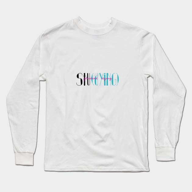 Studying -- Student Dying Long Sleeve T-Shirt by maddie55meadows